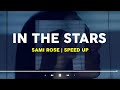 Sami Rose - In The Stars (Speed Up)| Lirik Lagu Terjemahan