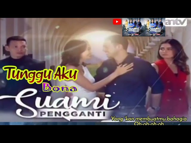 Lagu Ost. Suami Pengganti Antv - Bona - Tunggu Aku #soundtrack #sinetron #antv #suamipengganti #bona class=