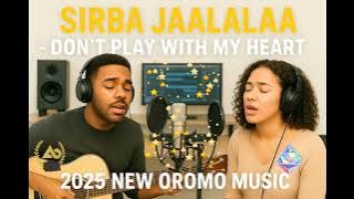 Sirba Jaalalaa - Don't Play With My Heart 💔🎶 | 2025 New Oromo Music 🌍🔥