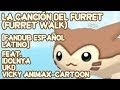 La Canción del Furret (Furret Walk) [Fandub Español Latino]