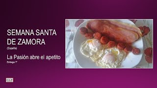Semana Santa de Zamora (España). La Pasión abre el apetito. Entrega 1ª