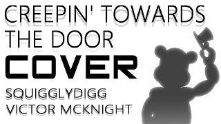 Creepin' Towards the Door COVER [SquigglyDigg & @Victor McKnight] chords