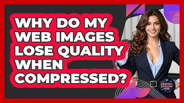Why Do My Web Images Lose Quality When Compressed? - Graphic Design Nerd