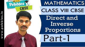 Part-1 : Direct and Inverse Proportions | Mathematics | Class 8 | CBSE Syllabus