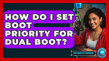 How Do I Set Boot Priority For Dual Boot? - Your Computer Companion