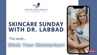 Skincare Sunday | Ditch Your Moisturizer!