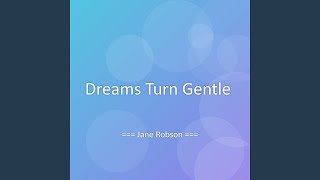 Dreams Turn Gentle