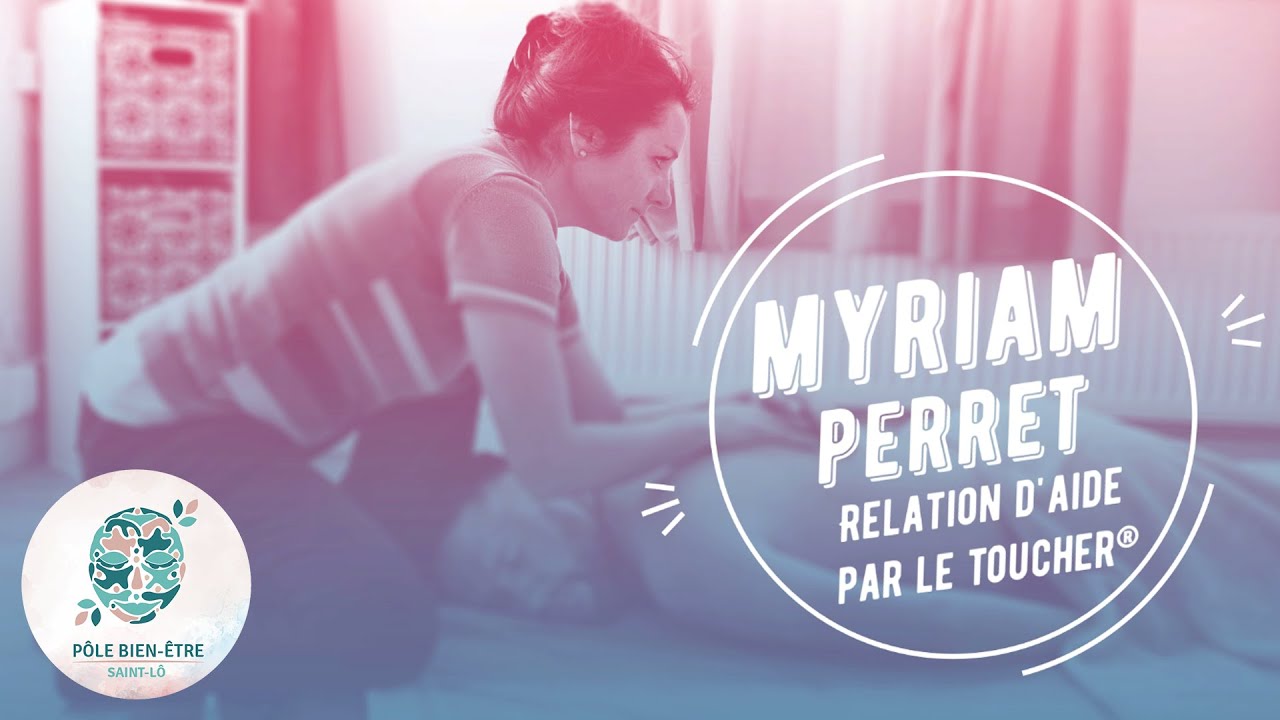 LA RELATION D'AIDE PAR LE TOUCHER® avec Myriam PERRET