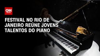 Festival no Rio de Janeiro reúne jovens talentos do piano | CNN PRIME TIME