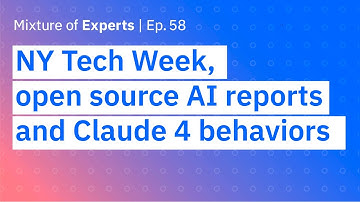 NY Tech Week, open source AI reports and Claude 4 behaviors
