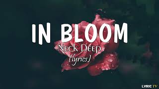 In Bloom (lyrics) - Neck Deep