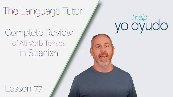 Learn All the Verb Tenses in Spanish | The Language Tutor *Lesson 77*
