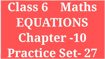 EQUATIONS | CLASS 6 CHAPTER 10 PRACTICE SET -27 | PROBLEMS SUMS ON EQUATION | #ARCHANAGODSEPADWAL