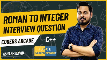 C++ Interview Question || Roman To Integer || Coders Arcade