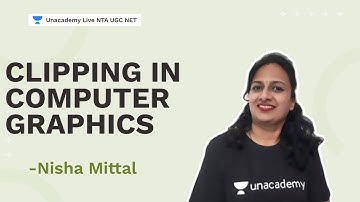 Clipping | Computer Graphics | Nisha Mittal | NTA UGC NET | Unacademy Live