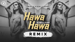 Hawa Hawa Ae Hawa - Dj Aaffi X DJ Inzz (Insta Viral Remix) 7bass Music