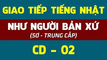 Luyện nghe tiếng nhật giao tiếp như người bản xứ (sơ trung cấp) Phần 2