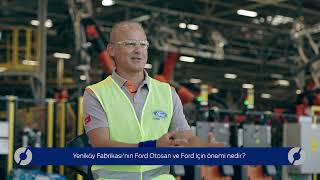 Ford Otosan Yeniköy Fabrikası | Güven Özyurt & Josephine Payne Röportajı