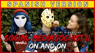 Social Mediasochist II  On and On EN ESPAÑOL (SPANISH VERSION) | Foster Y Lowcarbcomedy