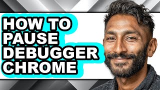 How to Pause Debugger Chrome (updated)