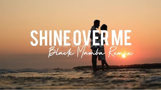 Shine Over Me Remix | Jedag Jedug 2022 | Black Mamba Remix