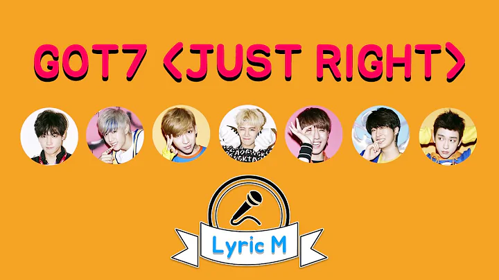 [Lyric M] GOT7 - Just Right, 갓세븐 - 딱 좋아