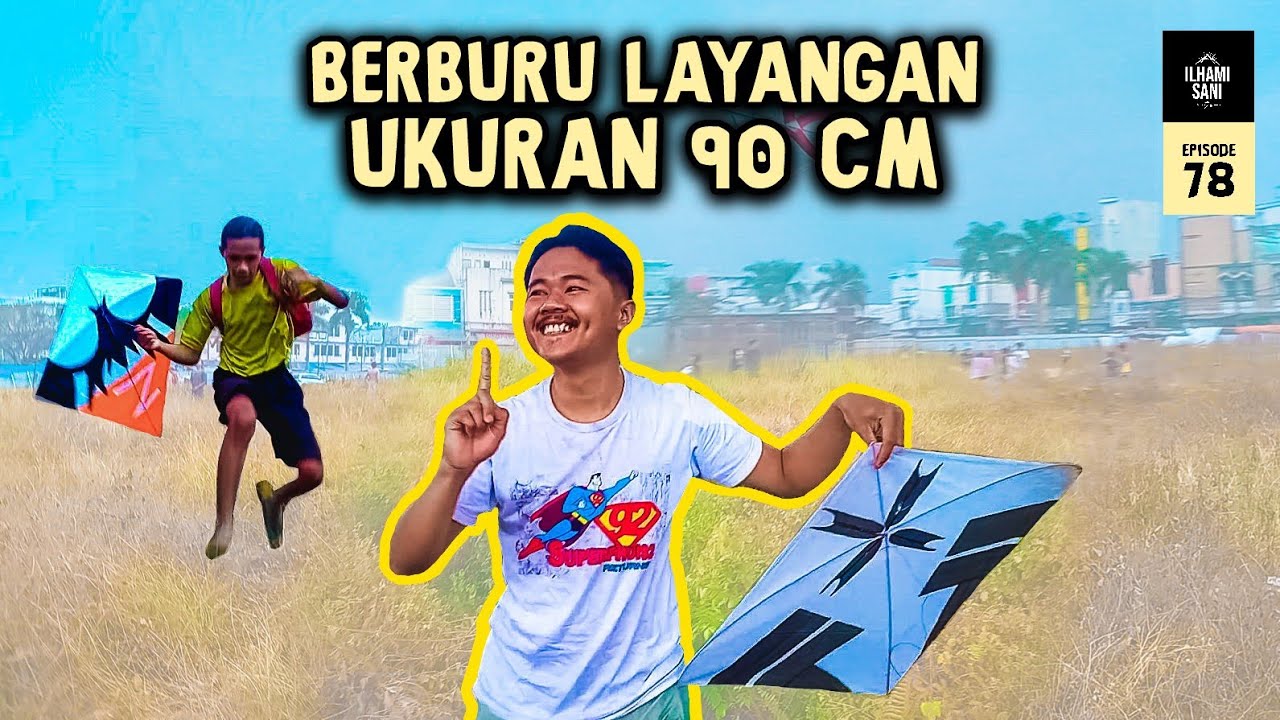 Mengejar Layangan Putus (Episode #78) | Berburu Layangan Ukuran 90 Cm