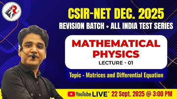 LECTURE-01 REVISION BATCH | CSIR NET/JRF DEC. 2025 | MATHEMATICAL PHYSICS