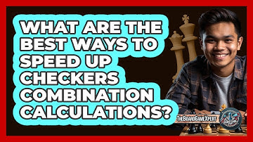 What Are The Best Ways To Speed Up Checkers Combination Calculations? - The Board Game Xpert