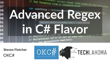 Advanced Regex in C# Flavor - Steven Fletcher: OKC#