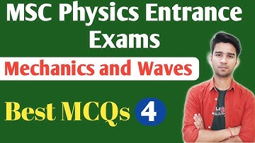 MSC Physics Entrance Exam | Mechanics and Waves Questions | PG Physics Practice Sets