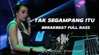 DJ TAK SEGAMPANG ITU FULL BASS