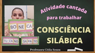 Atividade cantada de CONSCIÊNCIA SILÁBICA -  Consciência fonológica