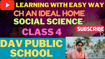 CH 4 AN IDEAL HOME  CLASS 4 DAV PUBLIC SCHOOL SOCIAL SCIENCE FULL  CHAPTER READING WITH EXPLANATION
