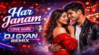 Har Janam – DJ Delight Remix | Romantic Bollywood Love Song 2026 ❤️🔥