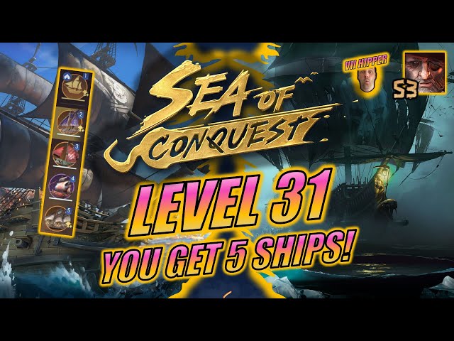Sea of Conquest - Level 31 Gets You 5 SHIPS! (Guide #49) class=