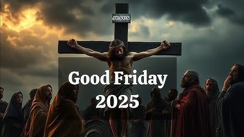 CATHOLIC MEDITATION: FRIDAY - 18 APRIL, 2025. ( 🟥 GOOD FRIDAY 🟥 ).