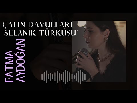 Fatma Aydoğan - Çalın Davulları \