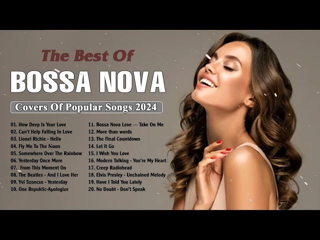 Bossa Nova Playlist 2024 | Bossa Nova Covers of Popular Songs Bossa Nova Songs 2024 class=