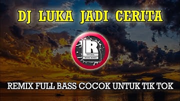 COCOK UNTUK TIK TOK DJ LUKA JADI CERITA THOMAS ARYA REMIX FULL BASS