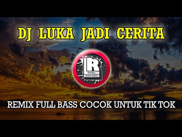 COCOK UNTUK TIK TOK DJ LUKA JADI CERITA THOMAS ARYA REMIX FULL BASS class=