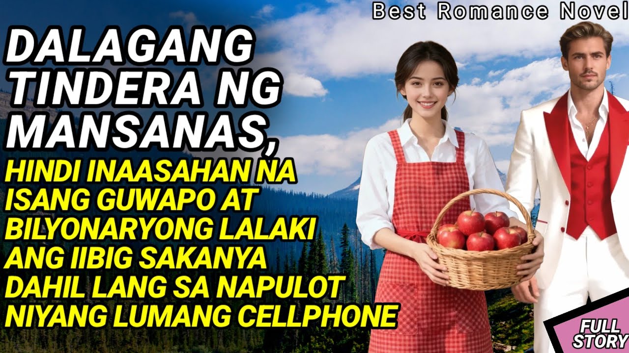 DALAGANG TINDERA NG MANSANAS, NAPAIBIG ANG GWAPO AT MABAIT NA BILYONARYO / TAGALOG STORY