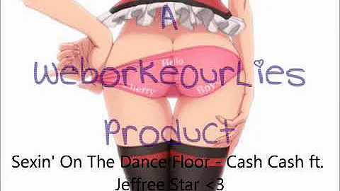 Sexin' On The Dance Floor   Cash Cash ft  Jeffree Star NIGHTCORE REMIX