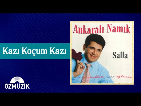 Ankaralı Namık - Kazı Koçum Kazı (Official Audio)