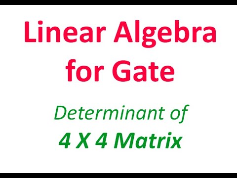 Determinant of 4 X 4 Matrix Determinant| Linear Algebra for Gate|Matrix ...