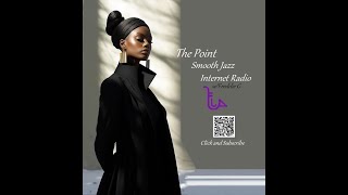 The Point Smooth Jazz Internet Radio 02.07.24