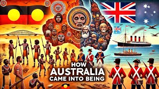 How Australia Came Into Being? #HistoryOfAustralia #AustralianAboriginals #BritishColonization