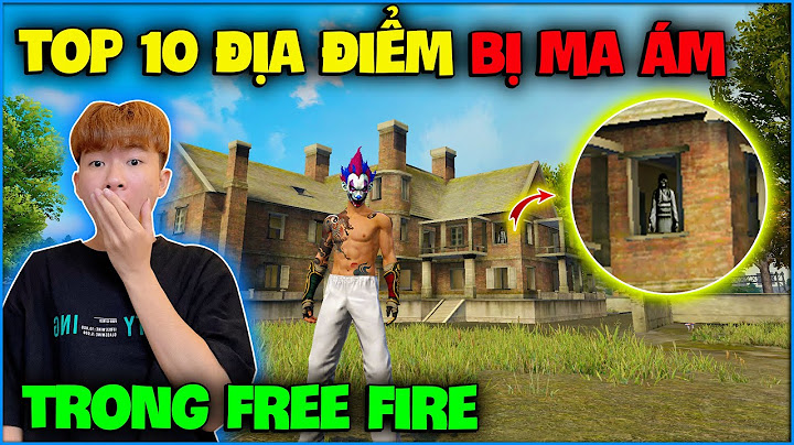 NTN rùng mình khi review “ Top 10 Địa Điểm Bị Má Ám “ trong Free Fire ???