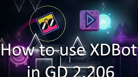 How to use XDBot in Geometry Dash 2.206 (Now available on geode)