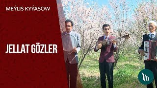 Meýlis Kyýasow - Jellat gözler | 2019 Resimi